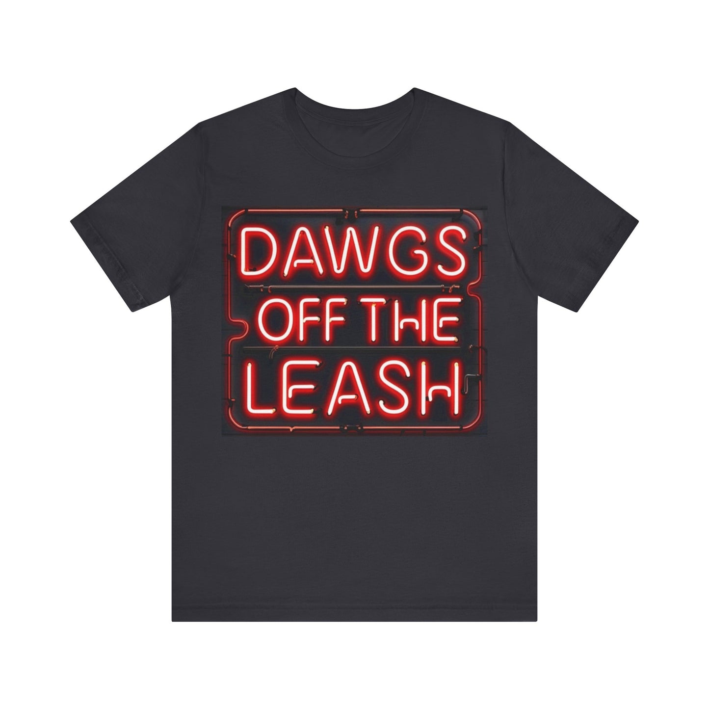 Dawgs Off the Leash Tee - Fun Unisex Jersey Short Sleeve T-Shirt