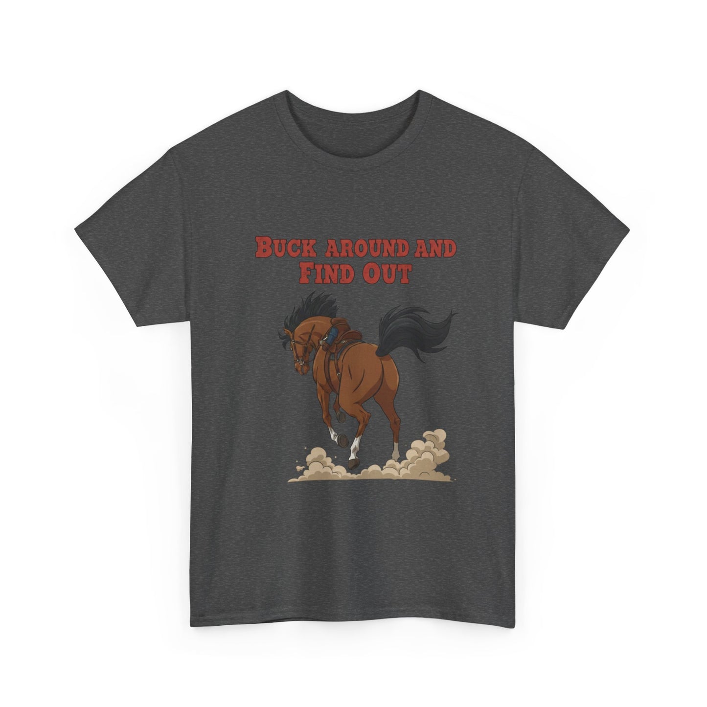 Fun Horse Graphic Tee - 'Buck Around and Find Out'