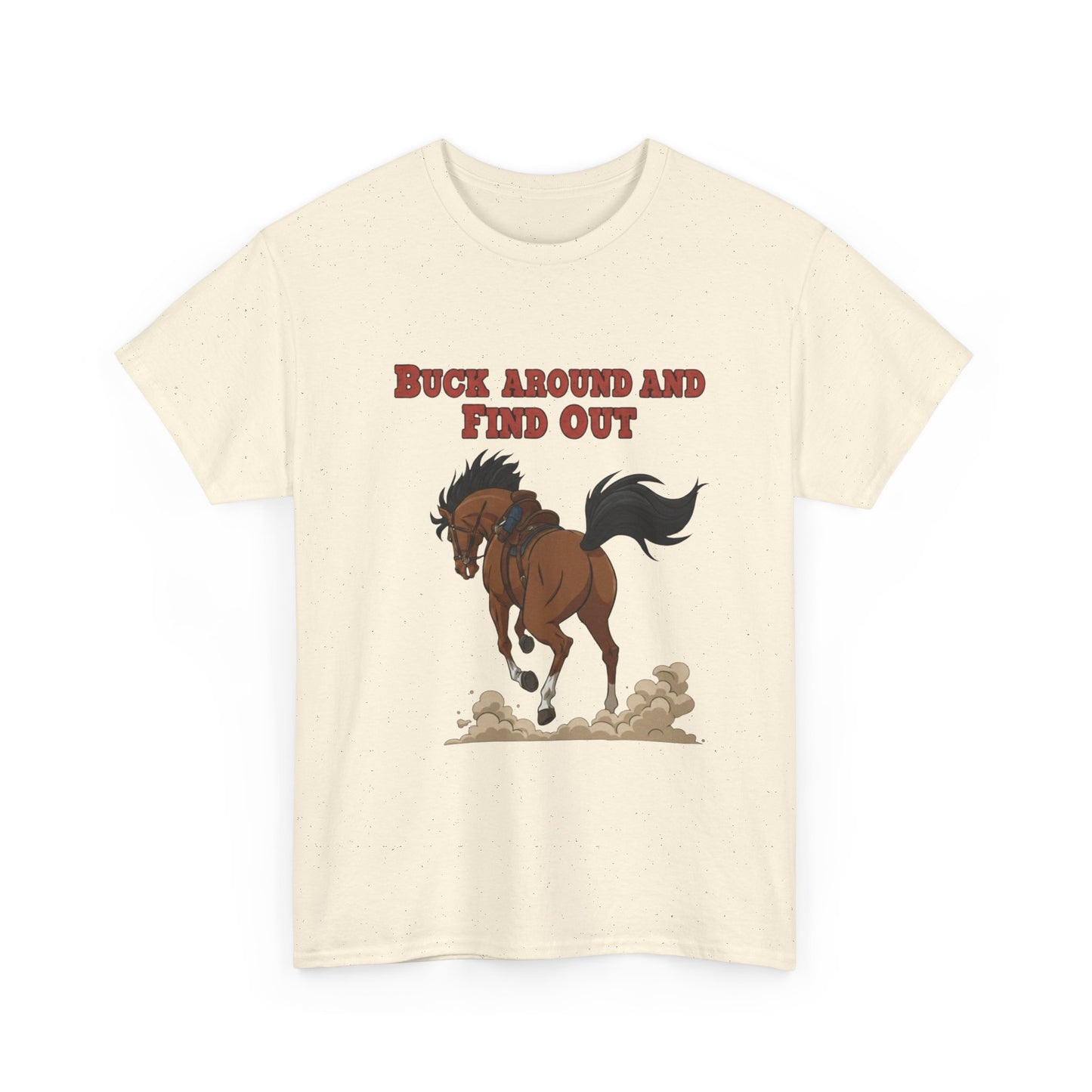 Fun Horse Graphic Tee - 'Buck Around and Find Out'