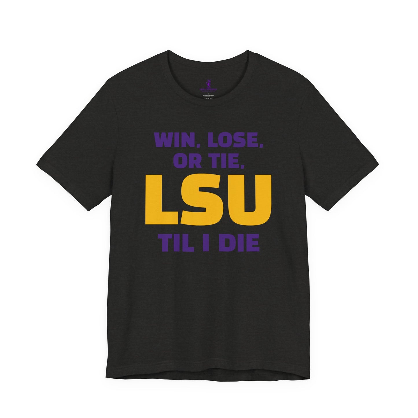 LSU Fan Tee - Win, Lose, or Tie, Unisex Jersey Short Sleeve Shirt for Game Day, College Sports, Tailgate Party, Gift for Fans, LSU Apparel