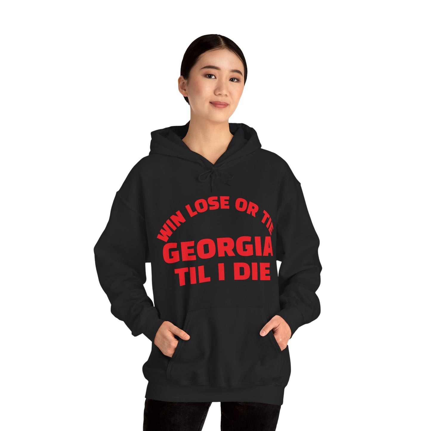 Hooded Sweatshirt Win Lose or Tie Georgia Til I Die