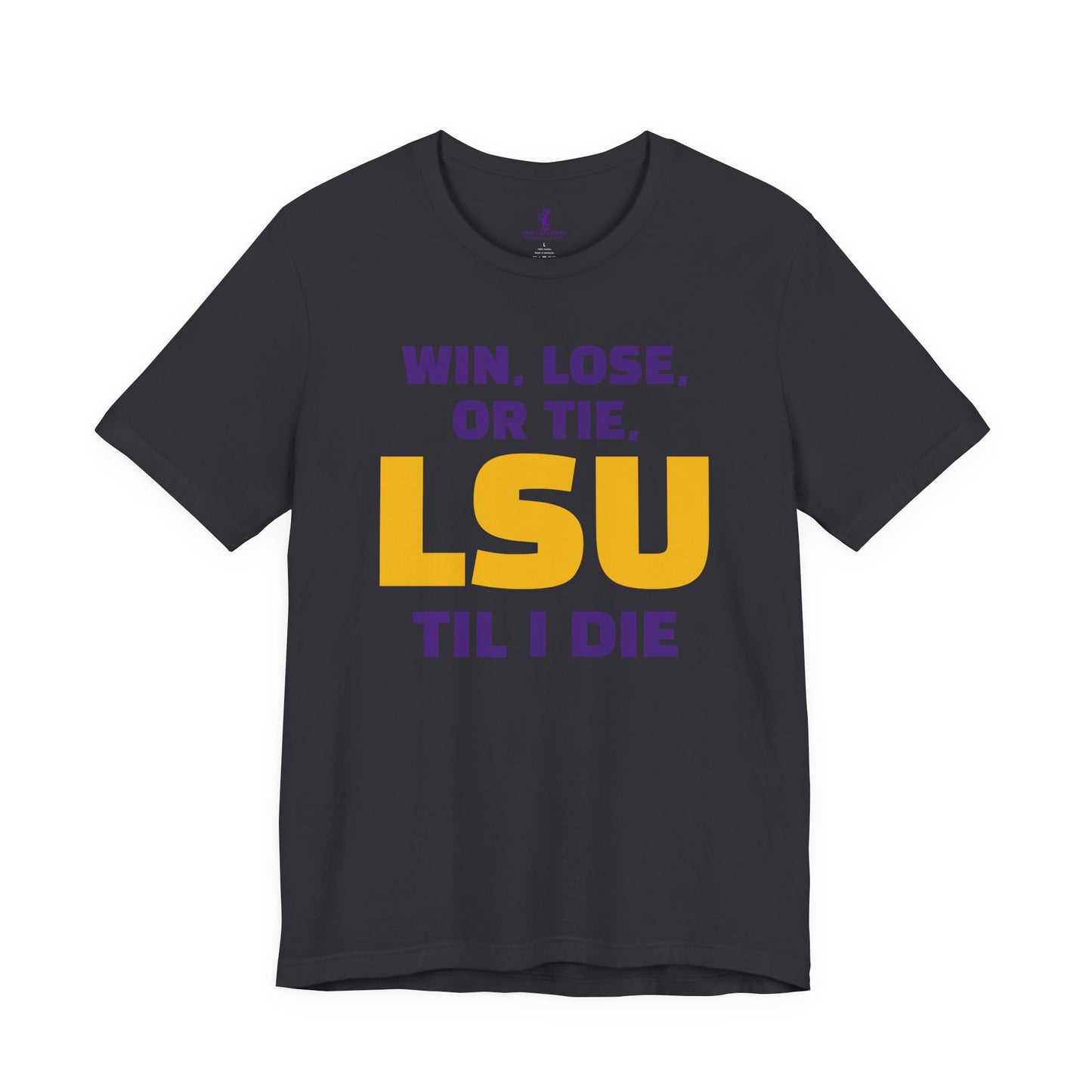 LSU Fan Tee - Win, Lose, or Tie, Unisex Jersey Short Sleeve Shirt for Game Day, College Sports, Tailgate Party, Gift for Fans, LSU Apparel