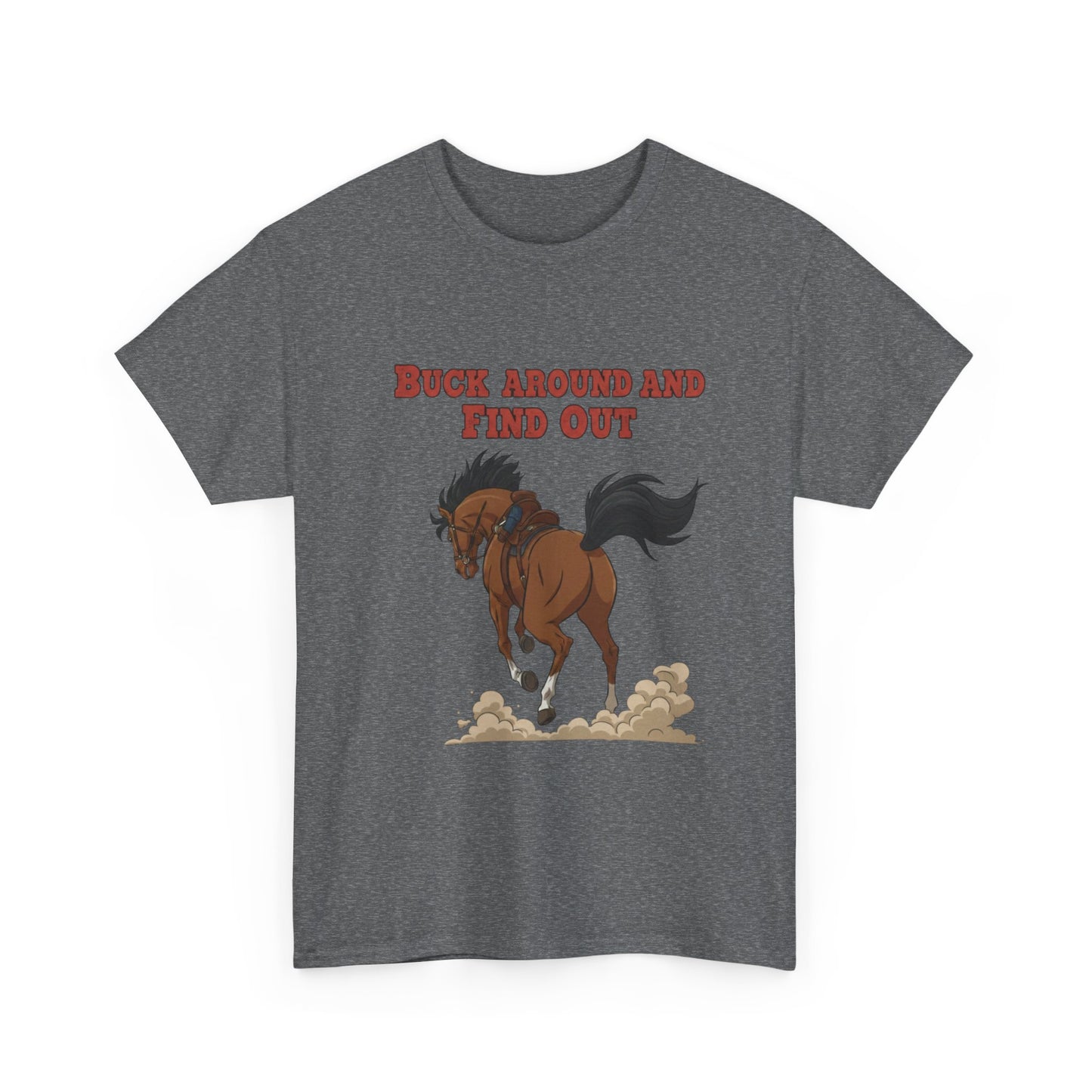 Fun Horse Graphic Tee - 'Buck Around and Find Out'