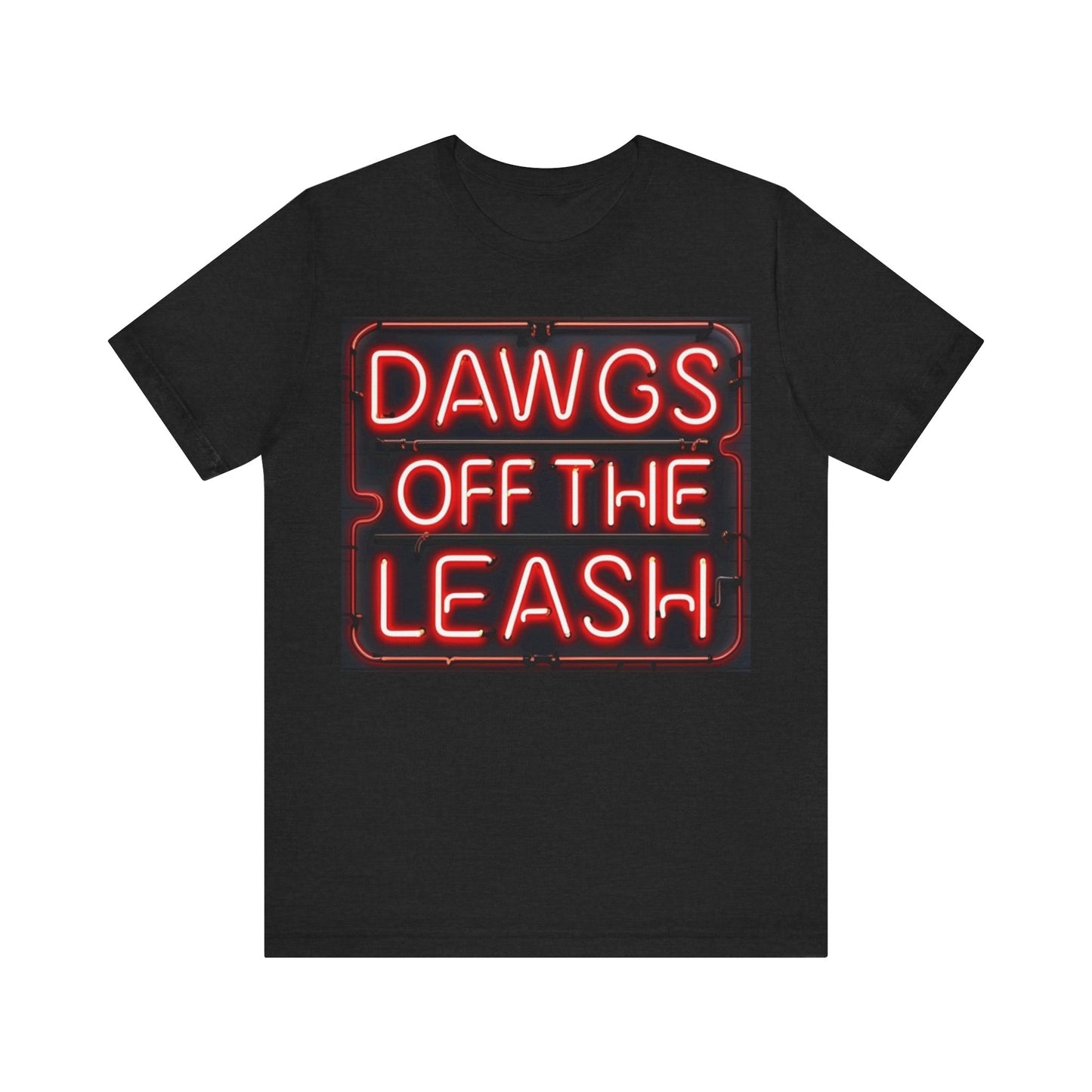 Dawgs Off the Leash Tee - Fun Unisex Jersey Short Sleeve T-Shirt