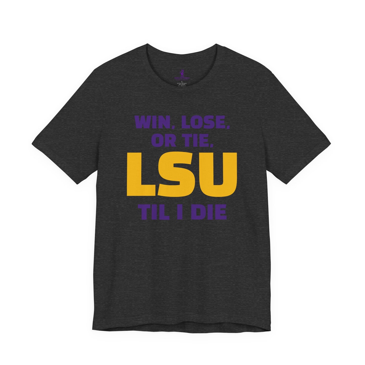 LSU Fan Tee - Win, Lose, or Tie, Unisex Jersey Short Sleeve Shirt for Game Day, College Sports, Tailgate Party, Gift for Fans, LSU Apparel