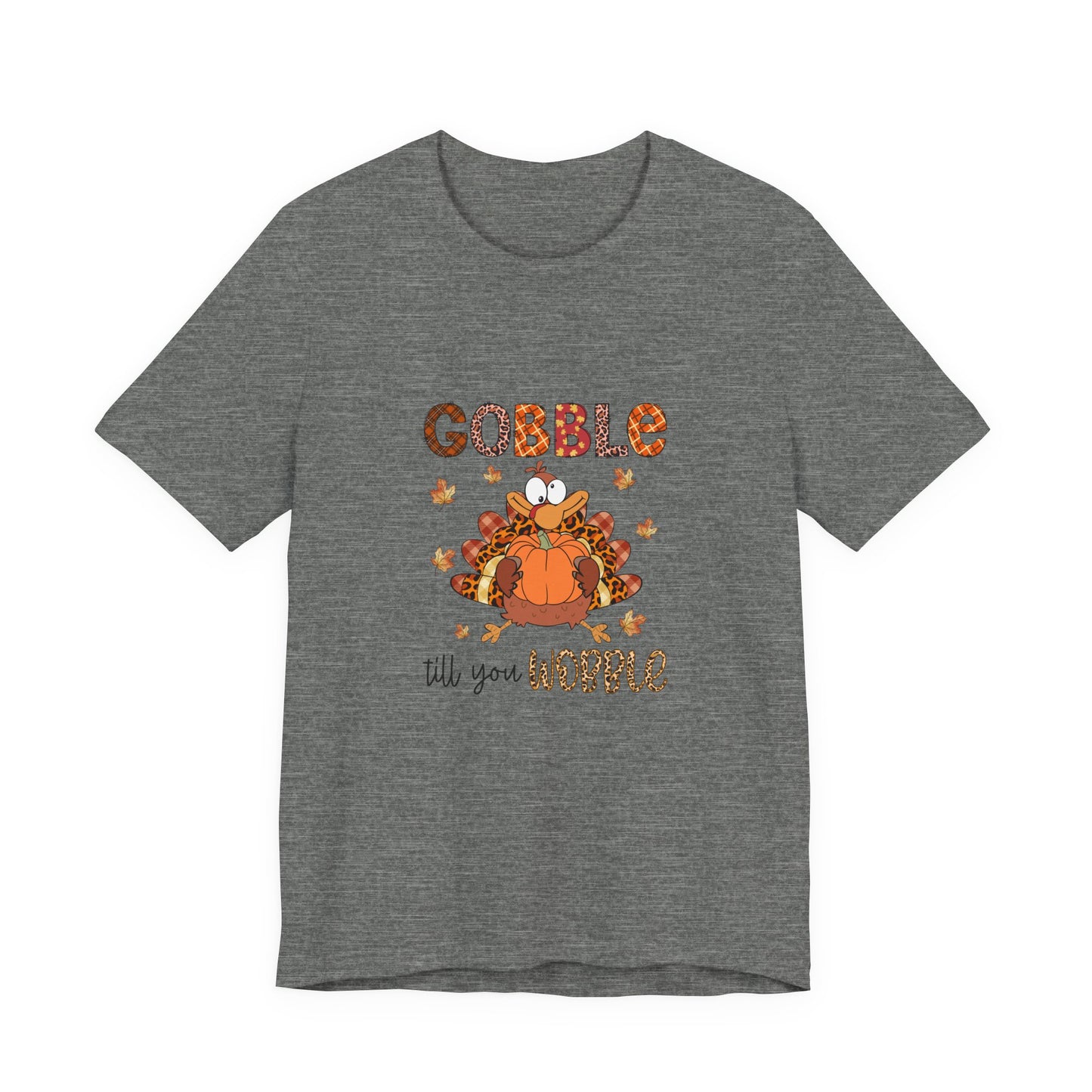 Gobble Gobble Til You WobblecThanksgiving Gobble Unisex Jersey Tee