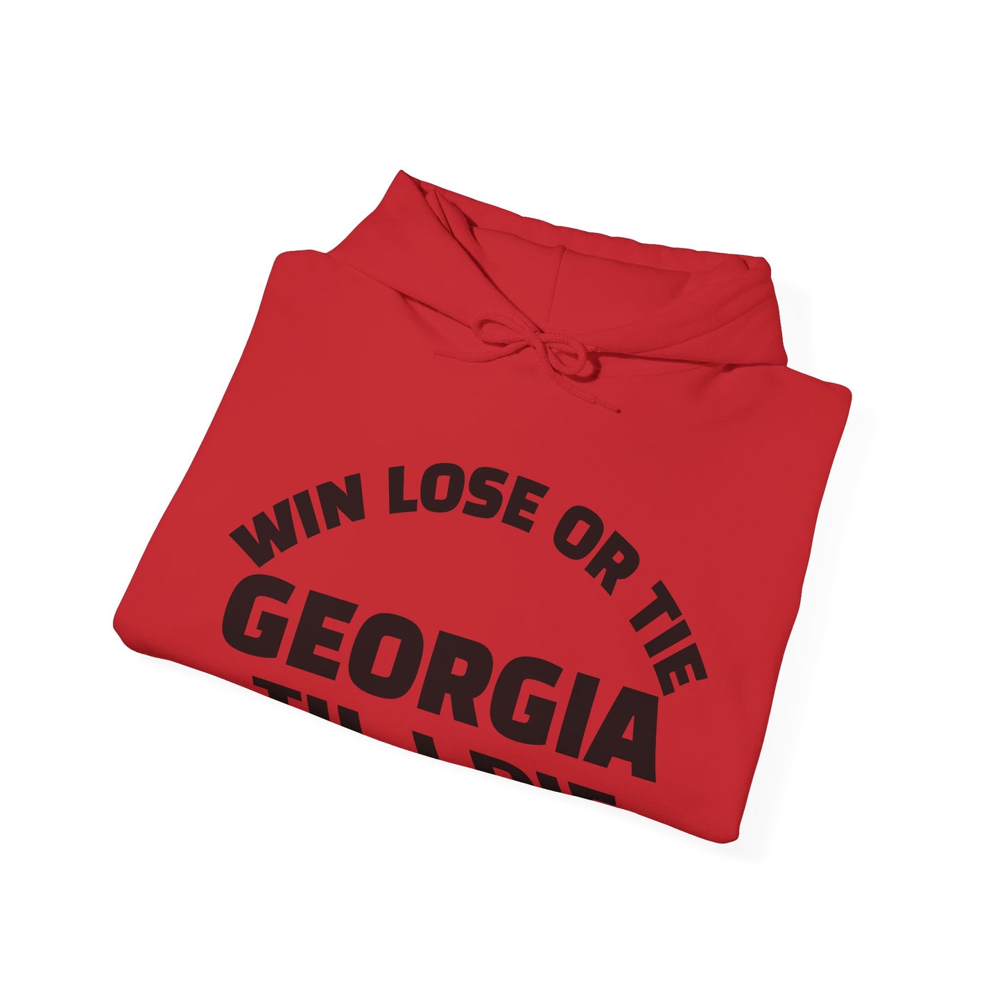 Hooded Sweatshirt Win Lose or Tie Georgia Til I Die