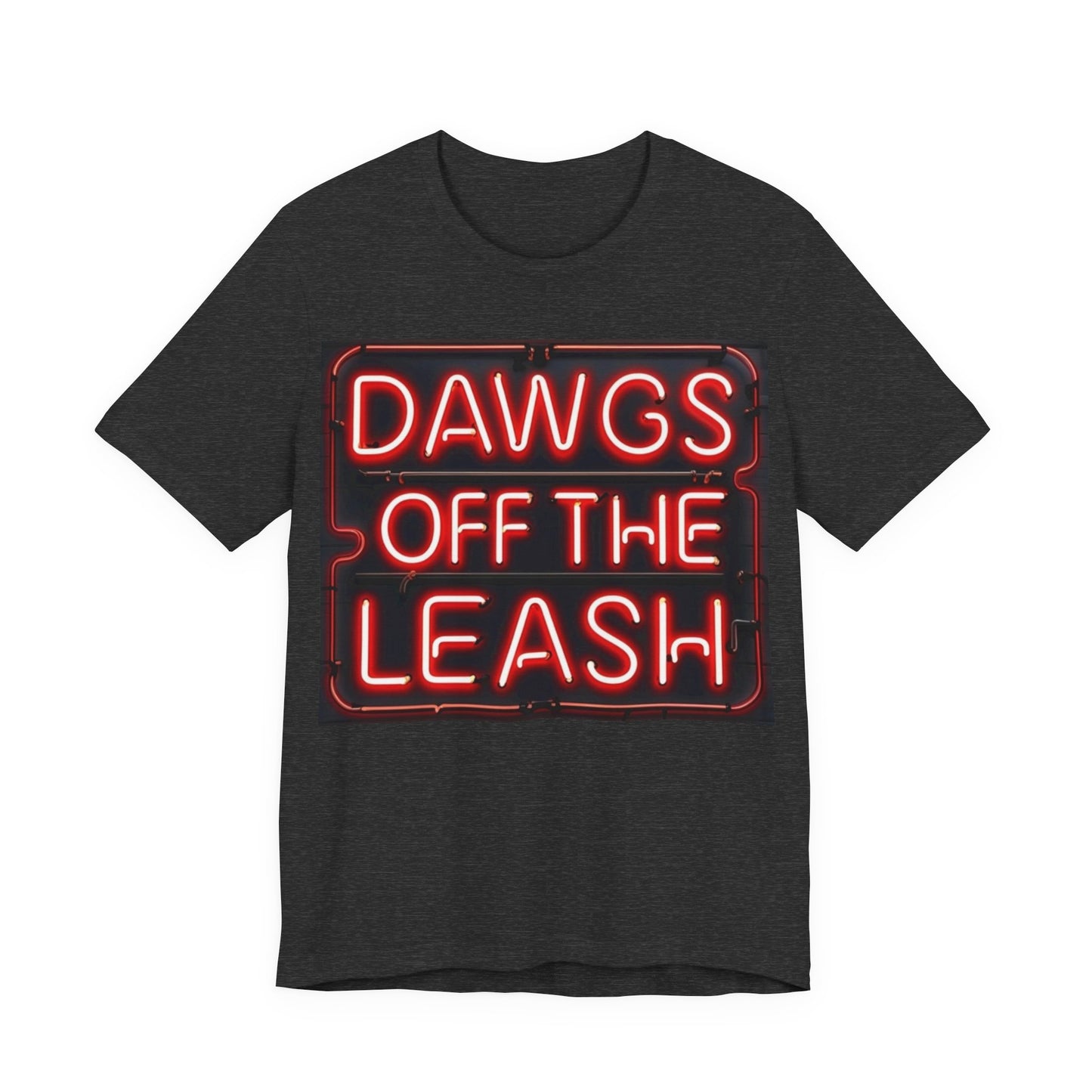 Dawgs Off the Leash Tee - Fun Unisex Jersey Short Sleeve T-Shirt