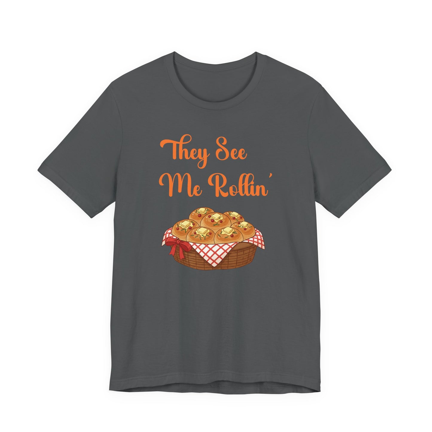 Funny Thanksgiving Tee - "They See Me Rollin'"