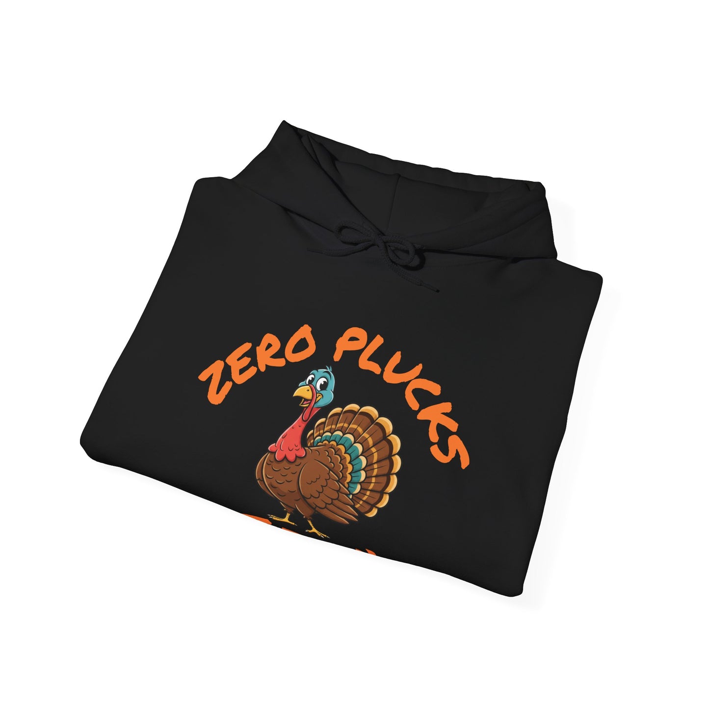 Unisex Hoodie ZERO PLUCKS GIVEN Comical Turkey Sweatshirt