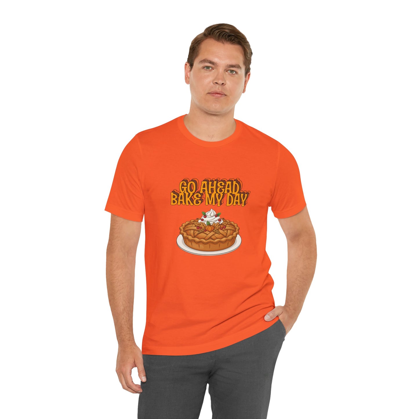 Bake My Day Funny Thanksgiving Tee - Unisex Jersey Short Sleeve Shirt