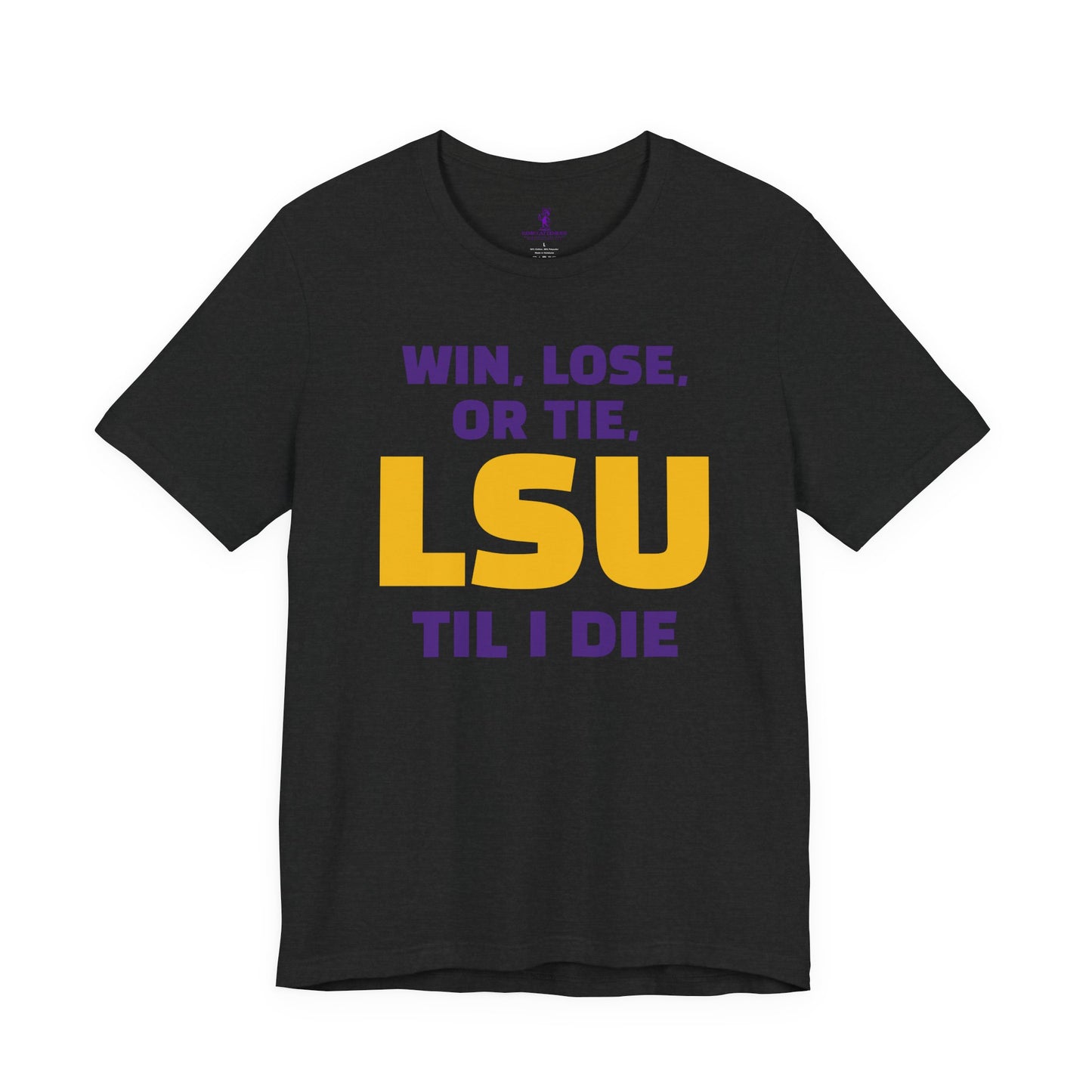 LSU Fan Tee - Win, Lose, or Tie, Unisex Jersey Short Sleeve Shirt for Game Day, College Sports, Tailgate Party, Gift for Fans, LSU Apparel