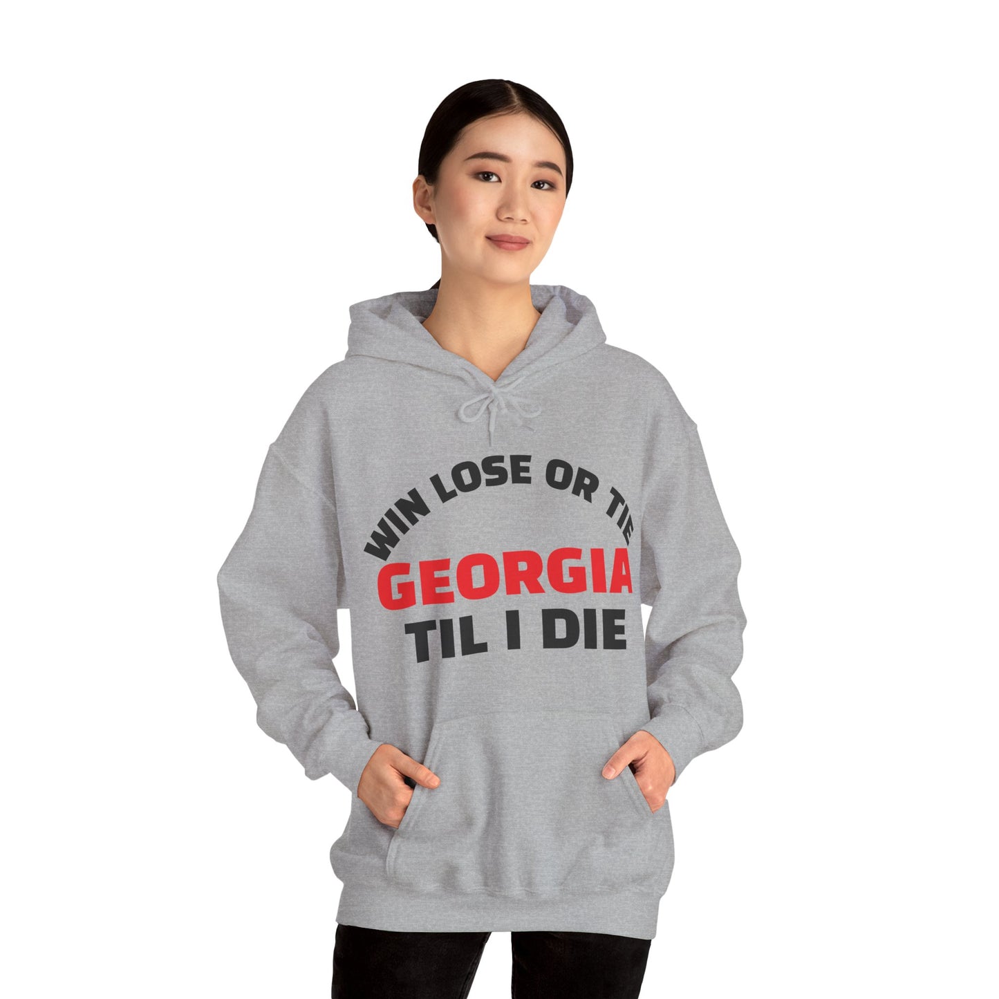Hooded Sweatshirt Win Lose or Tie Georgia Til I Die