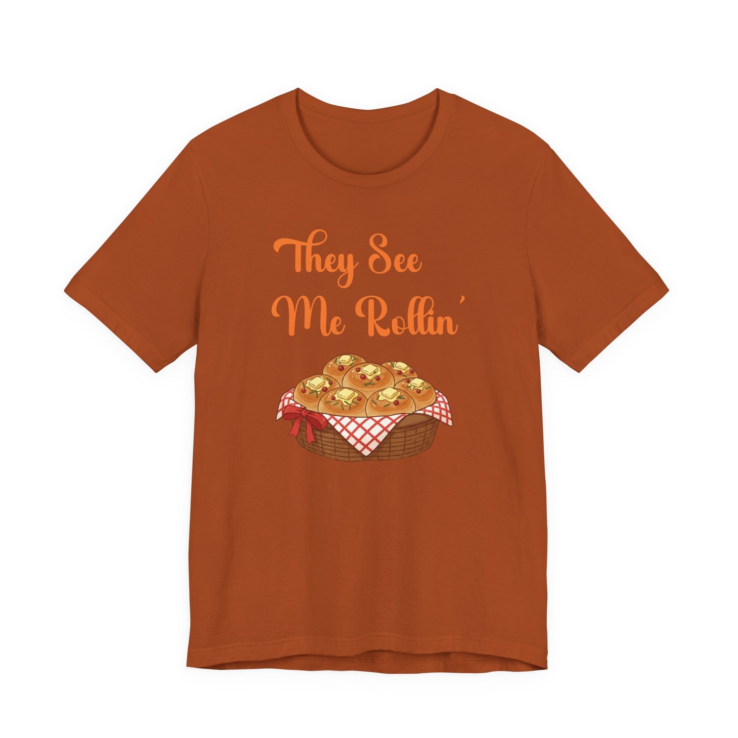 Funny Thanksgiving Tee - "They See Me Rollin'"