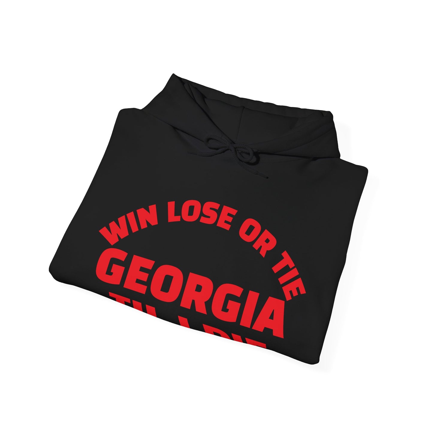 Hooded Sweatshirt Win Lose or Tie Georgia Til I Die
