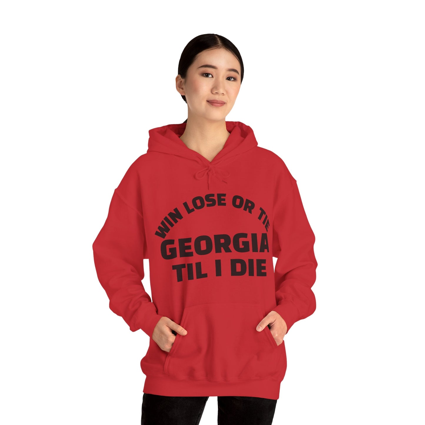 Hooded Sweatshirt Win Lose or Tie Georgia Til I Die