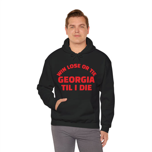 Hooded Sweatshirt Win Lose or Tie Georgia Til I Die