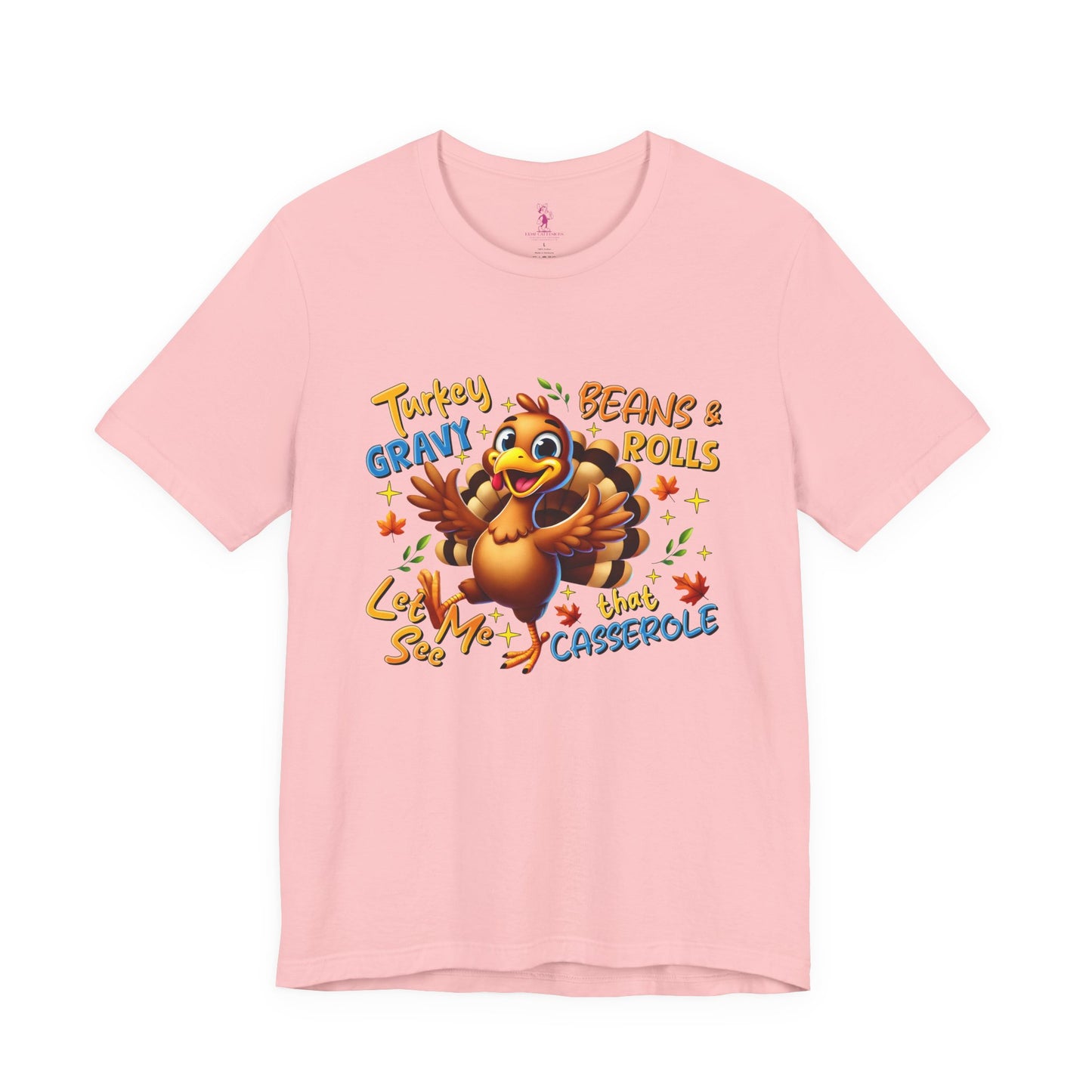 Thanksgiving Humor Tee - Unisex Jersey Short Sleeve Tee - Turkey, Gravy, Beans & Rolls Let Me See That Casserole