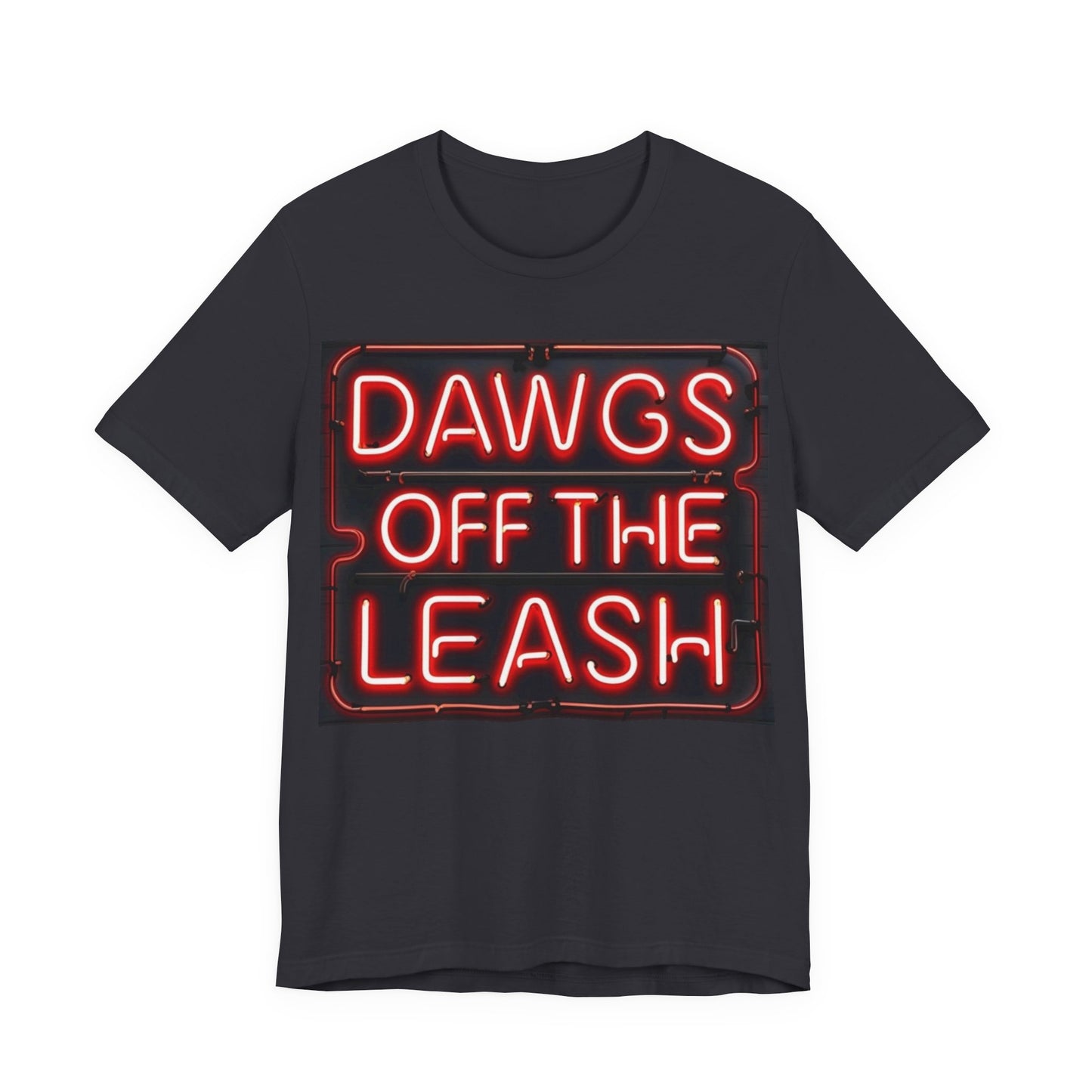 Dawgs Off the Leash Tee - Fun Unisex Jersey Short Sleeve T-Shirt