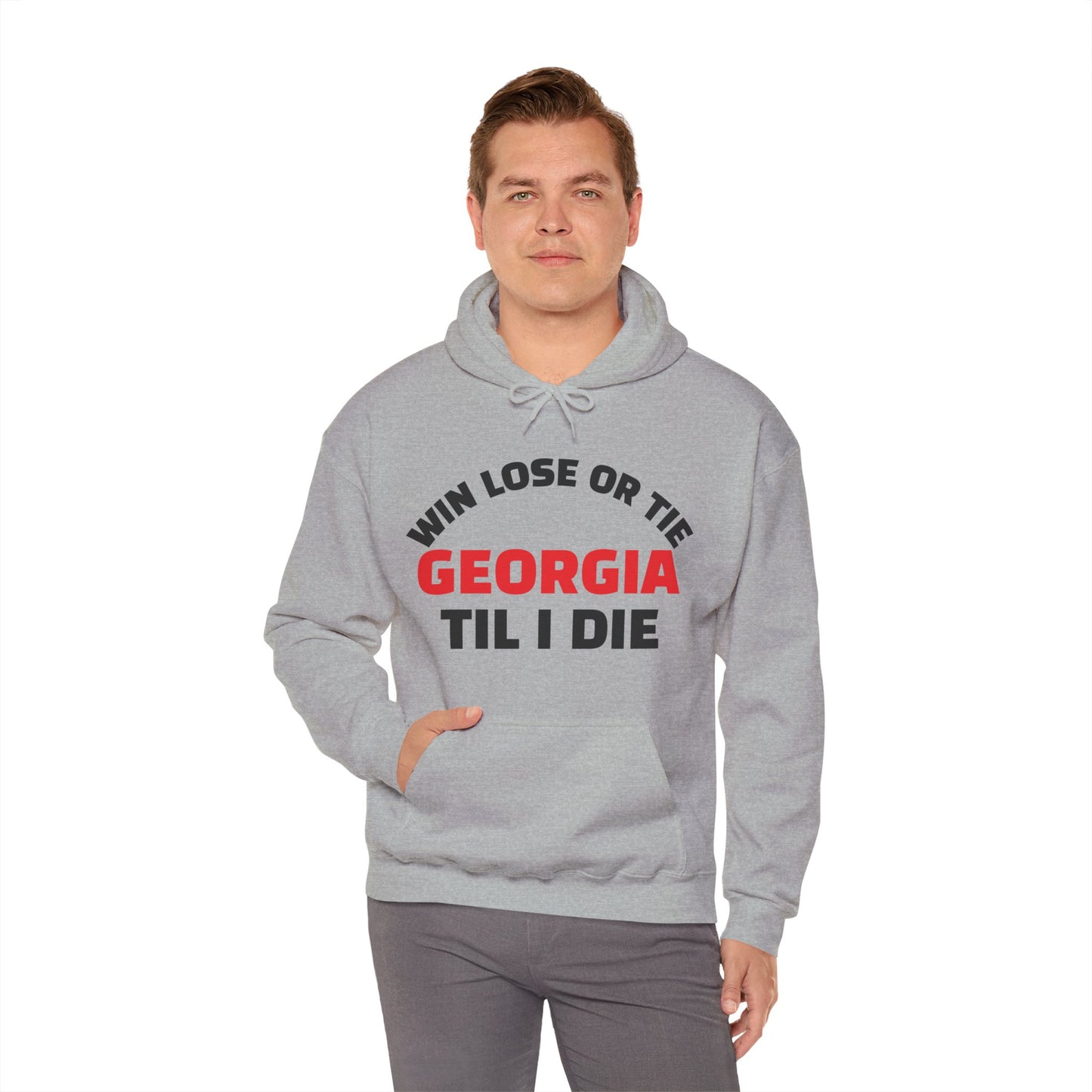Hooded Sweatshirt Win Lose or Tie Georgia Til I Die