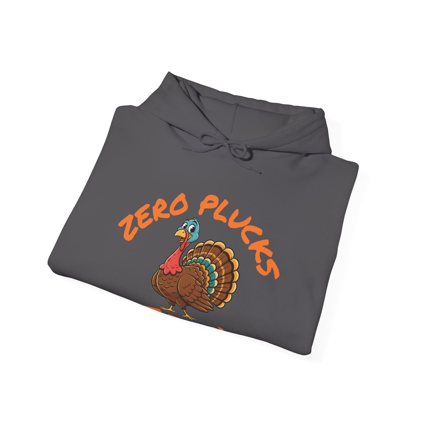 Unisex Hoodie ZERO PLUCKS GIVEN Comical Turkey Sweatshirt